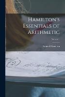 Hamilton's Essentials of Arithmetic; Volume 1 - Samuel Hamilton - cover