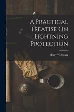 A Practical Treatise On Lightning Protection