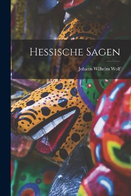 Hessische Sagen - Johann Wilhelm Wolf - cover