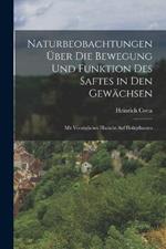Naturbeobachtungen über die Bewegung und Funktion des Saftes in den Gewächsen: Mit vorzüglicher Hinsicht auf Holzpflanzen