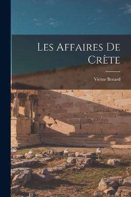 Les Affaires De Crète - Victor Berard - cover