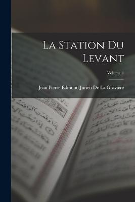 La Station Du Levant; Volume 1 - cover
