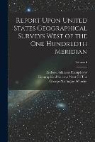 Report Upon United States Geographical Surveys West of the One Hundredth Meridian; Volume 6