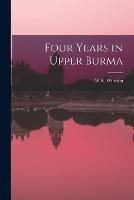 Four Years in Upper Burma - W R Winston - cover