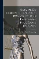 Histoire De L'exception En Droit Romain Et Dans L'ancienne Procedure Francaise