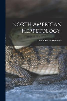 North American Herpetology; - John Edwards Holbrook - cover
