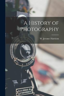 A History of Photography - W Jerome Harrison - cover