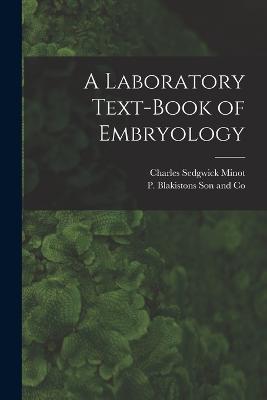 A Laboratory Text-Book of Embryology - Charles Sedgwick Minot - cover
