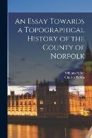 An Essay Towards a Topographical History of the County of Norfolk - Charles Parkin - cover