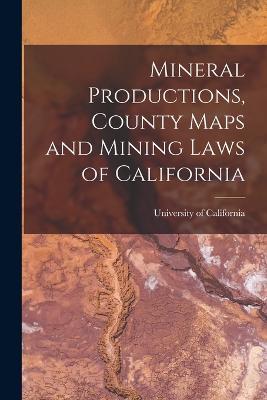 Mineral Productions, County Maps and Mining Laws of California - cover