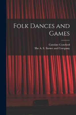 Folk Dances and Games - Caroline Crawford - cover