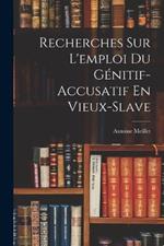 Recherches Sur L'emploi Du Genitif-Accusatif En Vieux-Slave