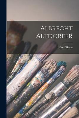 Albrecht Altdorfer - Hans Tietze - cover