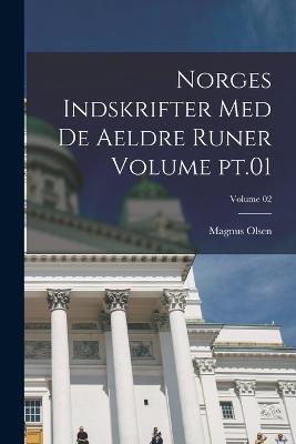 Norges indskrifter med de aeldre runer Volume pt.01; Volume 02 - Magnus Olsen - cover
