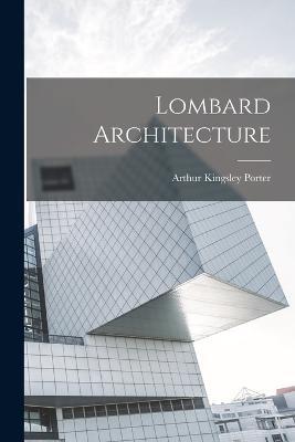 Lombard Architecture - Arthur Kingsley Porter - cover