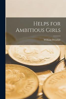 Helps for Ambitious Girls - William Drysdale - cover