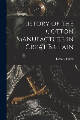 History of the Cotton Manufacture in Great Britain - Edward Baines - cover