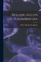 Researches on the Foraminifera - William Benjamin Carpenter - cover
