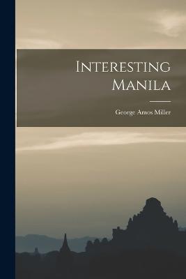 Interesting Manila - George Amos Miller - cover