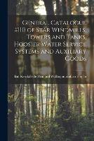 General Catalogue #110 of Star Windmills, Towers and Tanks, Hoosier Water Service Systems and Auxiliary Goods - cover
