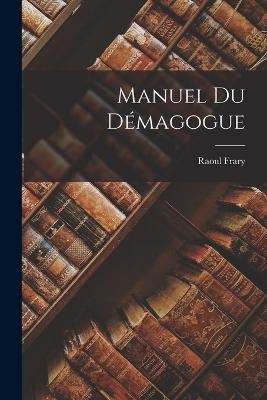 Manuel du démagogue - Raoul Frary - cover