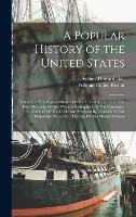 A Popular History of the United States: Volume 2 Of A Popular History Of The United States: From The First Discovery Of The Western Hemisphere By The Northmen, To The End Of The Civil War. Preceded By A Sketch Of The Prehistoric Period And The Age Of The Mound Builders - William Cullen Bryant,Sydney Howard Gay - cover