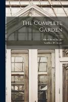 The Complete Garden - Albert Davis Taylor,Gordon D Cooper - cover