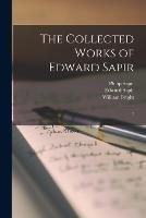 The Collected Works of Edward Sapir: 7 - Edward Sapir,Philip Sapir,William Bright - cover