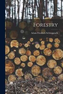 Forestry - Adam Friedrich Schwappach - cover