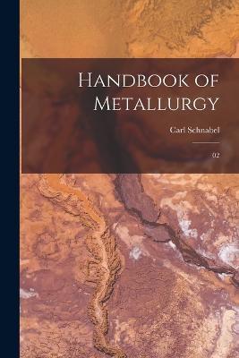 Handbook of Metallurgy: 02 - Carl Schnabel - cover