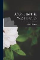 Agave In The West Indies - William Trelease - cover