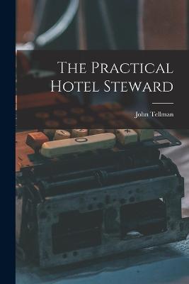 The Practical Hotel Steward - John Tellman - cover