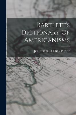 Bartlett's Dictionary Of Americanisms - John Russell Bartlett - cover