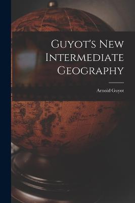 Guyot's New Intermediate Geography - Arnold Guyot - cover
