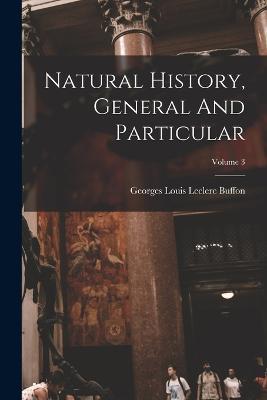 Natural History, General And Particular; Volume 3 - cover