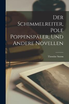 Der Schimmelreiter, Pole Poppenspaler, und Andere Novellen - Theodor Storm - cover