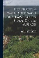 Des Christen Wallfahrt nach der Himmlischen Stadt, dritte Auflage - John Bunyan - cover