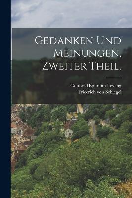 Gedanken und Meinungen, Zweiter Theil. - Gotthold Ephraim Lessing - cover