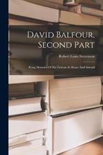 David Balfour, Second Part: Being Memoirs Of His Fictions At Home And Abroad
