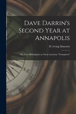 Dave Darrin's Second Year at Annapolis: Or, Two Midshipmen as Naval Academy Youngsters - H Irving Hancock - cover