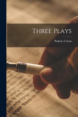 Three Plays - Padraic Colum - cover
