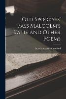 Old Spookses' Pass Malcolm's Katie and Other Poems - Isabella Valancy Crawford - cover