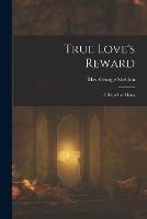 True Love's Reward: A Sequel to Mona - Georgie Sheldon - cover