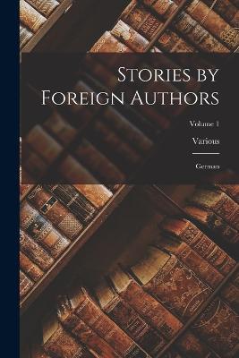 Stories by Foreign Authors: German; Volume 1 - Various - cover