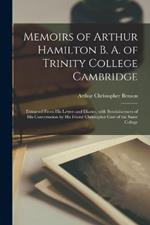 Memoirs of Arthur Hamilton B. A. of Trinity College Cambridge: Extracted from His Letters and Diaries, with Reminiscences of His Conversation by His Friend Christopher Carr of the Same College