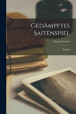 Gedampftes Saitenspiel: Roman - Knut Hamsun - cover