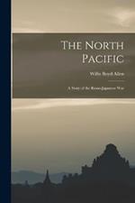 The North Pacific: A Story of the Russo-Japanese War