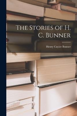 The Stories of H. C. Bunner - Henry Cuyler Bunner - cover