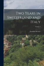 Two Years in Switzerland and Italy; Volume I