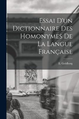 Essai d'un Dictionnaire des Homonymes de la Langue Française - E Goldberg - cover